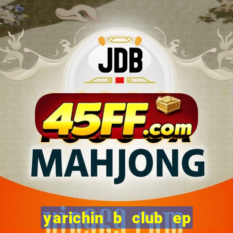 yarichin b club ep 2 dublado